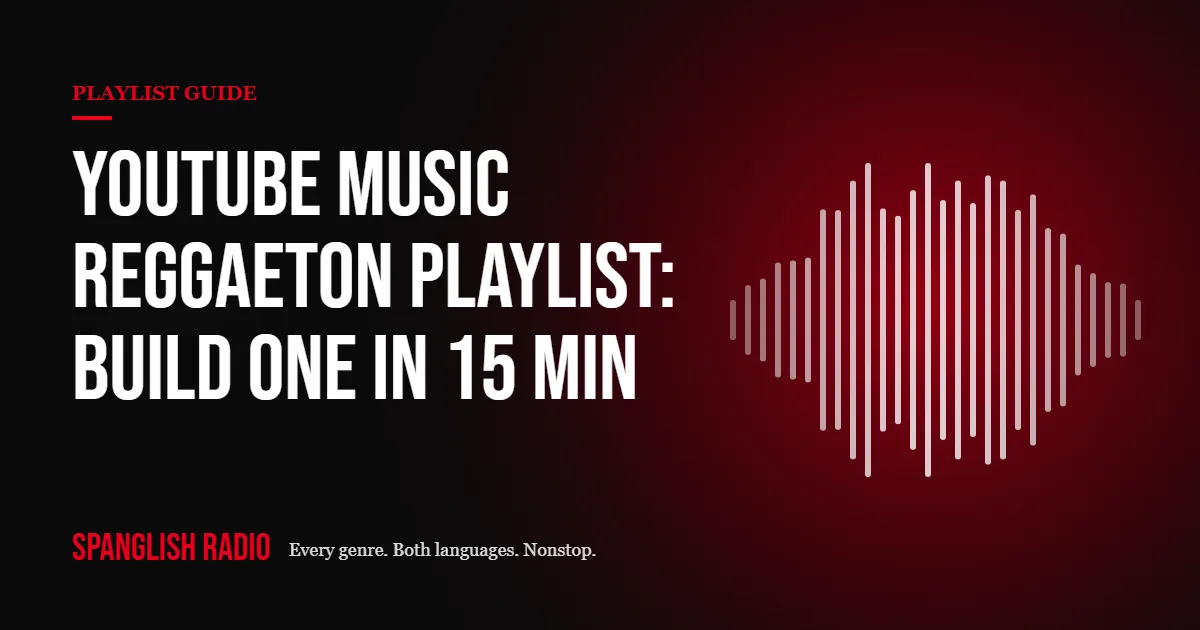 YouTube Music Reggaeton Playlist: Build One in 15 Minutes